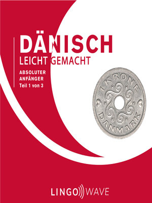 cover image of Dänisch Leicht Gemacht: Absoluter Anfänger, Teil 1